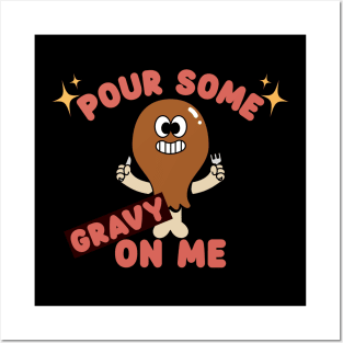 Pour some gravy on me Posters and Art